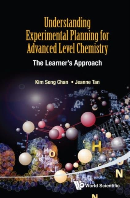 Bilde av Understanding Experimental Planning For Advanced Level Chemistry: The Learner&#039;s Approach Av Kim Seng (victoria Junior College S&#039;pore) Chan,