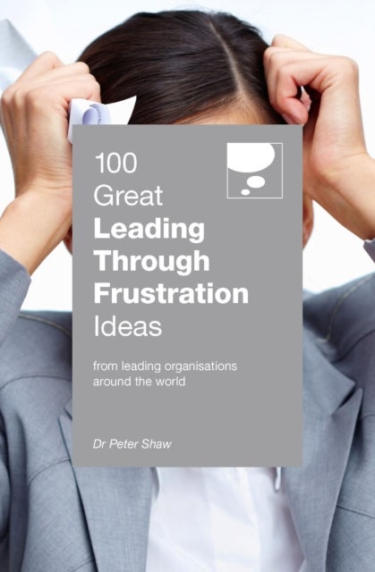 Bilde av 100 Great Leading Through Frustration Ideas Av Peter Shaw