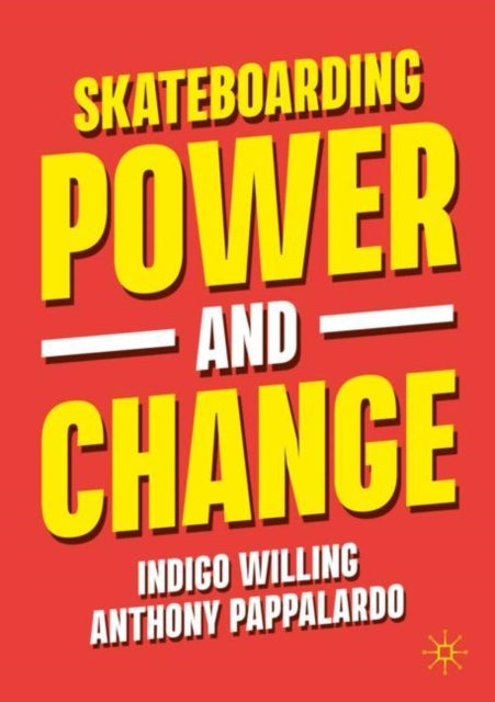 Bilde av Skateboarding, Power And Change Av Indigo Willing, Anthony Pappalardo