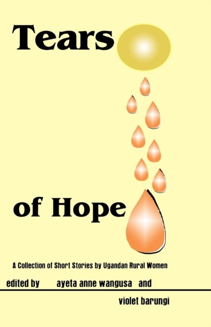 Bilde av Tears Of Hope. A Collection Of Short Stories By Ugandan Rural Women