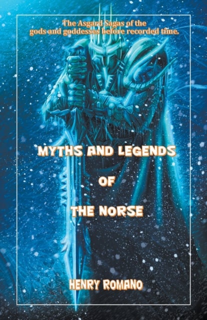Bilde av Myths And Legends Of The Norse Av Henry Romano