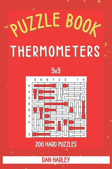 Bilde av Thermometers-puzzle Book - 200 Hard Puzzles 9x9 (keep Your Brain Healthy) Av Dan Harley