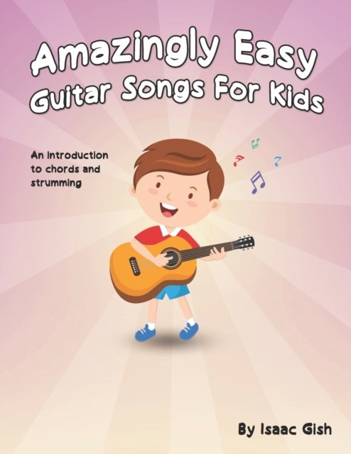 Bilde av Amazingly Easy Guitar Songs For Kids Av Isaac Gish