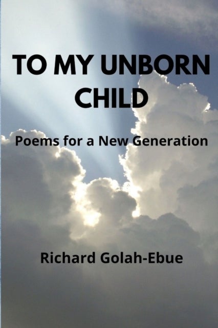 Bilde av To My Unborn Child Av Richard Golah-ebue