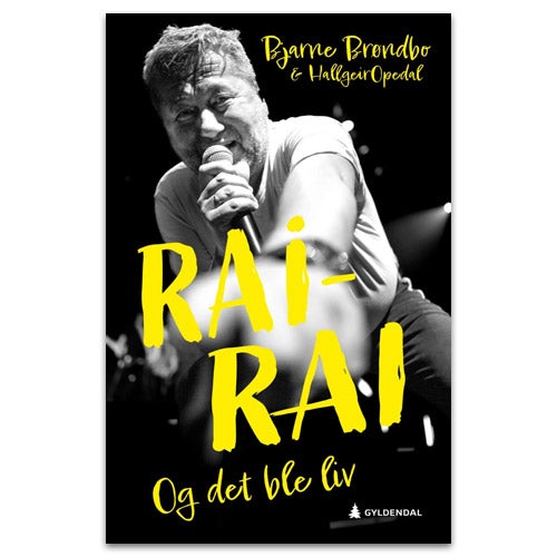 Rai-rai Rai-rai - og det ble liv av Bjarne Brøndbo