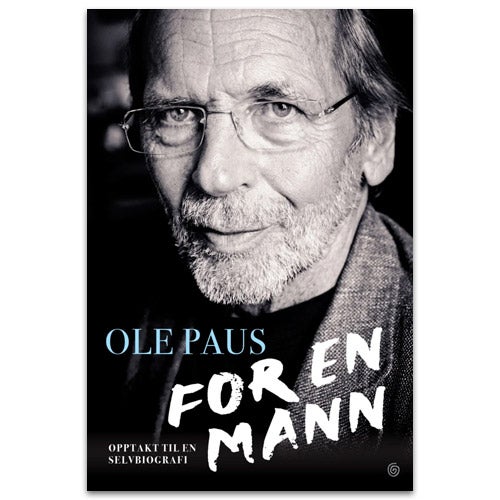 For en mann For en mann - opptakt til en selvbiografi Ole Paus