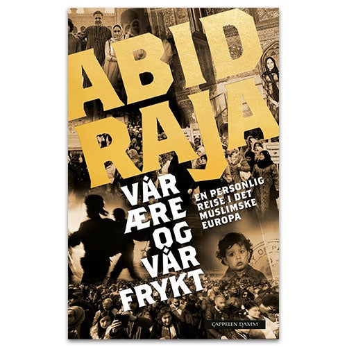 Vår ære og vår frykt Vår ære og vår frykt av Abid Raja
