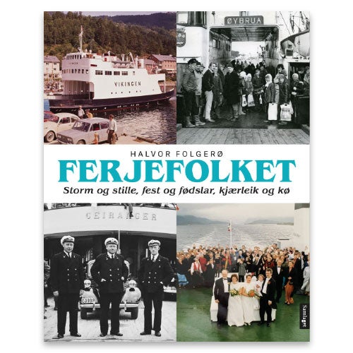 Ferjefolket Gavebok: Ferjefolket - storm og stille, fest og fødslar, kjærleik og kø av Halvor Folgerø