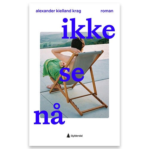 Ikke se nå Ikke se nå - roman av Alexander Kielland Krag