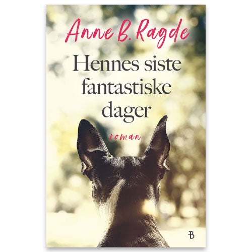 Hennes siste fantastiske dager Hennes siste fantastiske dager av Anne B. Ragde