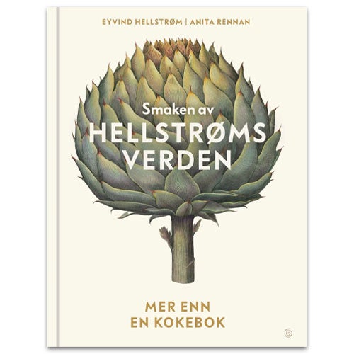 Smaken av Hellstrøms verden Smaken av Hellstrøms verden - mer enn en kokebok Eyvind Hellstrøm, Anita Rennan