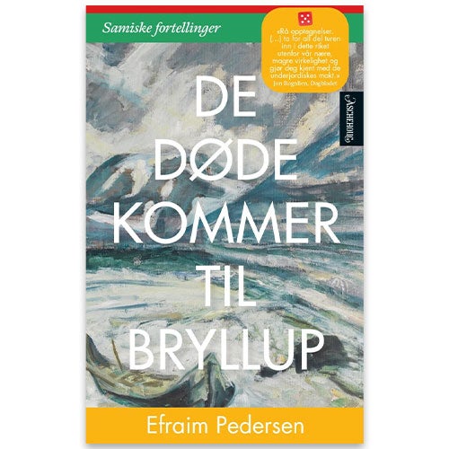 De døde kommer til bryllup De døde kommer til bryllup - samiske fortellinger Efraim Pedersen Oterodden