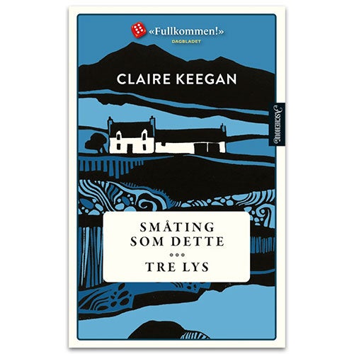 Småting som dette ; Tre lys Småting som dette ; Tre lys Claire Keegan