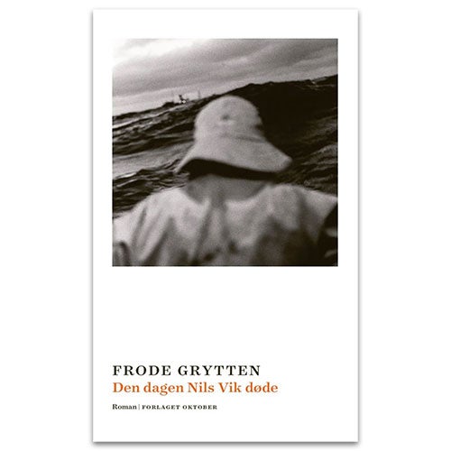 Den dagen Nils Vik døde av Frode Grytten. Vinner av Brageprisen 2023.